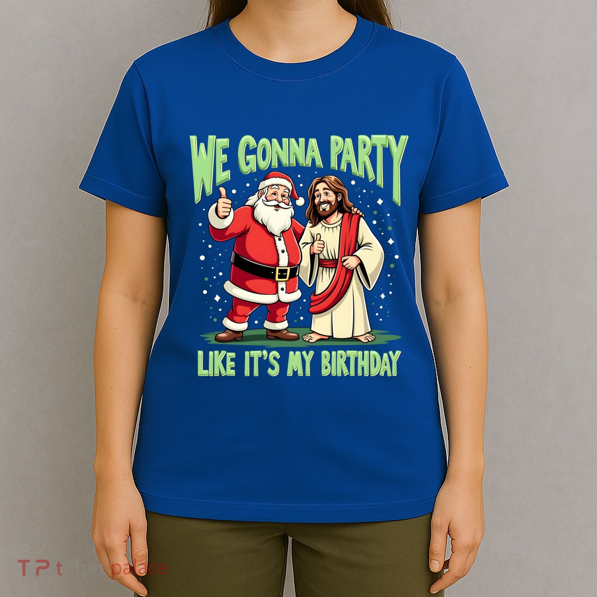 We Gonna Party Like ItS My Birthday Funny Xmas Santa Jesus Gift T-Shirt