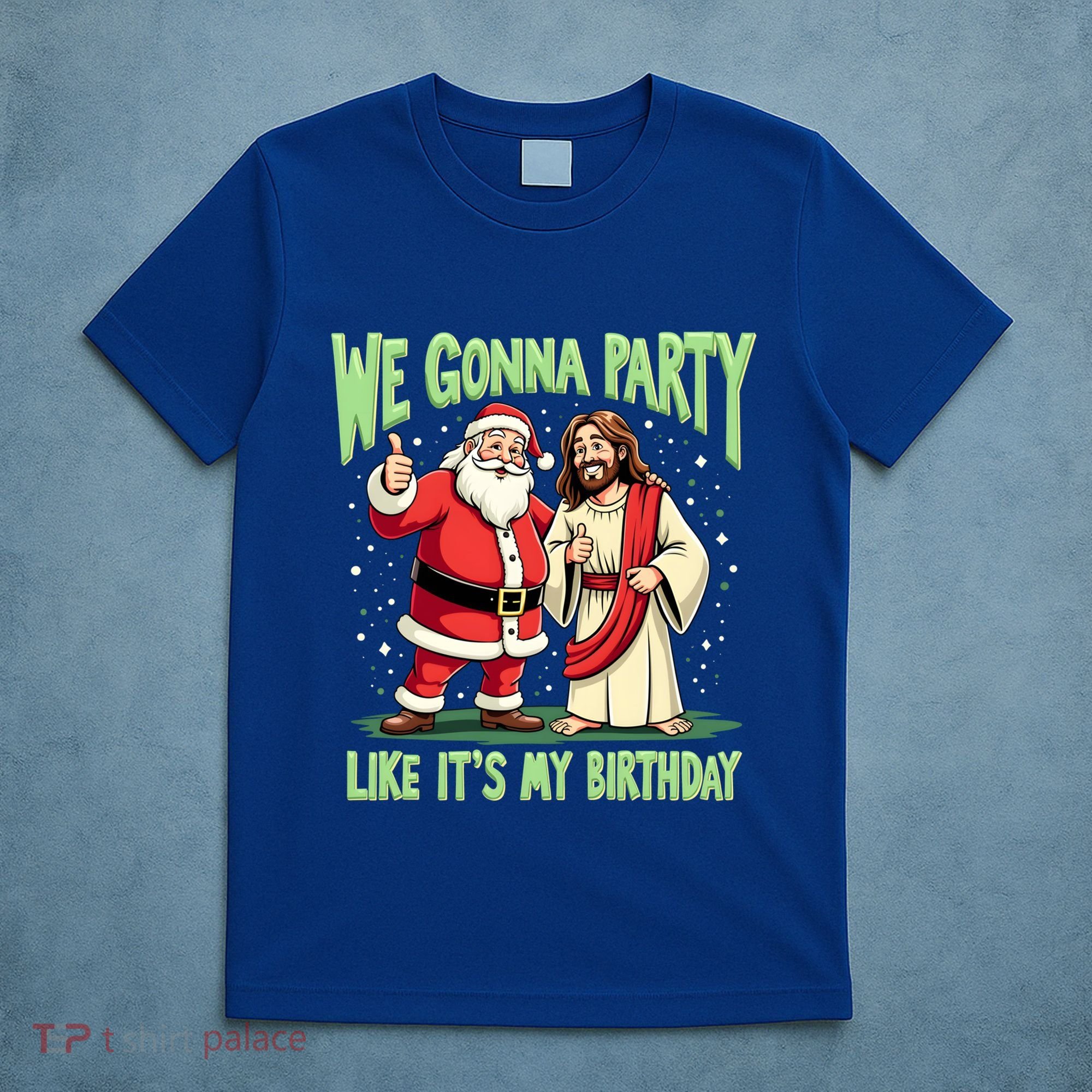 We Gonna Party Like ItS My Birthday Funny Xmas Santa Jesus Gift T-Shirt