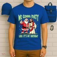We Gonna Party Like ItS My Birthday Funny Xmas Santa Jesus Gift T-Shirt thumb 6