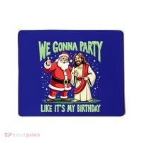 We Gonna Party Like ItS My Birthday Funny Xmas Santa Jesus Gift Mousepad thumb 0