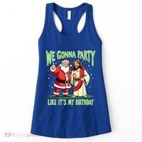 We Gonna Party Like ItS My Birthday Funny Xmas Santa Jesus Gift Women's Tank Top thumb 0
