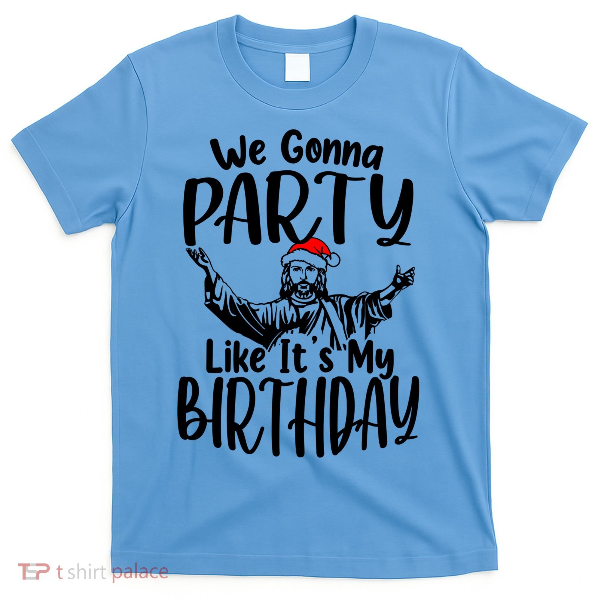 We Gonna Party Like ItS My Birthday Jesus Christmas Gift T-Shirt