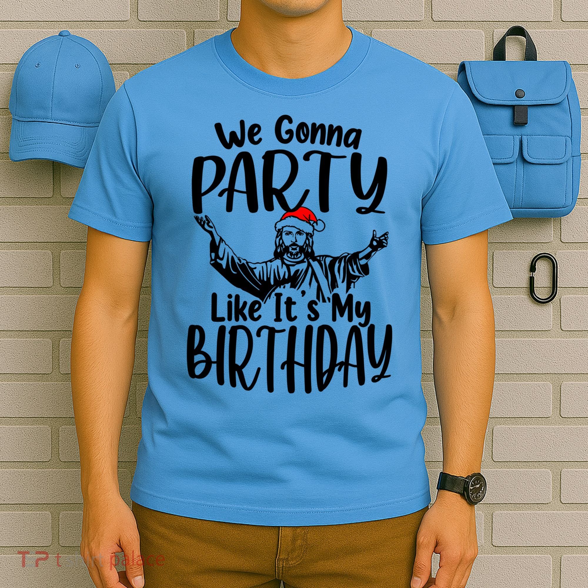 We Gonna Party Like ItS My Birthday Jesus Christmas Gift T-Shirt