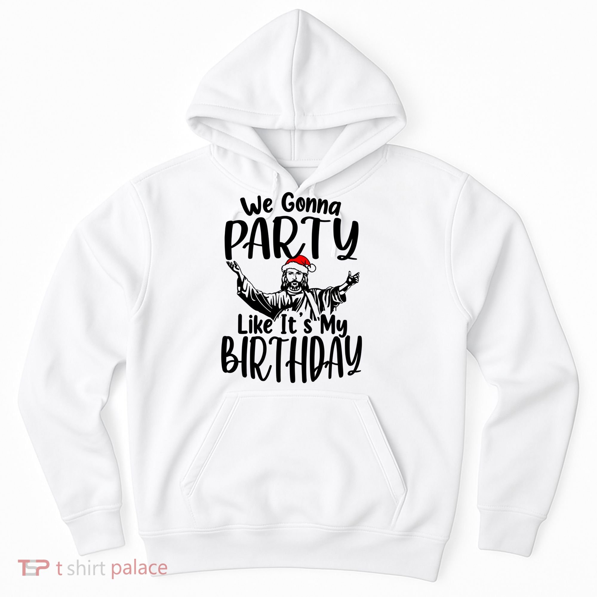 We Gonna Party Like ItS My Birthday Jesus Christmas Gift Hoodie