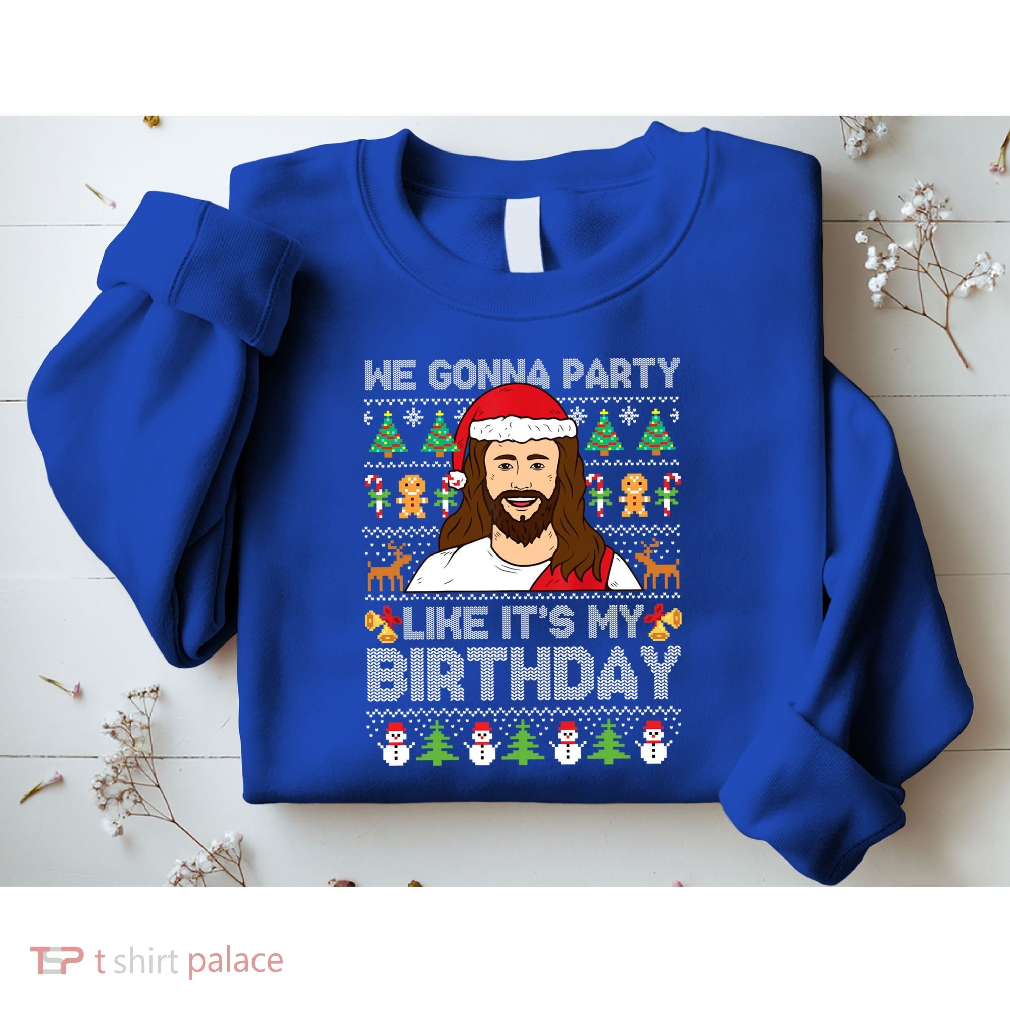 We Gonna Party Like ItS My Birthday Jesus Christmas Gift Sweatshirt