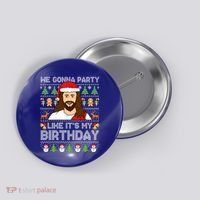 We Gonna Party Like ItS My Birthday Jesus Christmas Gift Button thumb 0