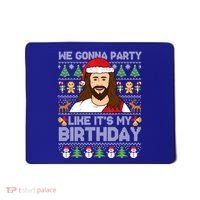 We Gonna Party Like ItS My Birthday Jesus Christmas Gift Mousepad thumb 0