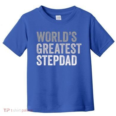 Worlds Greatest Stepdad Funny Dad Stepfather Gift Toddler T-Shirt
