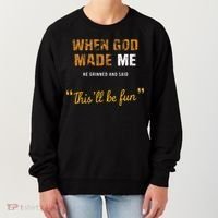 When God S Made Me He Grinned And Said This Befun Women's Sweatshirt thumb 0