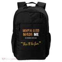 When God S Made Me He Grinned And Said This Befun Backpack thumb 0