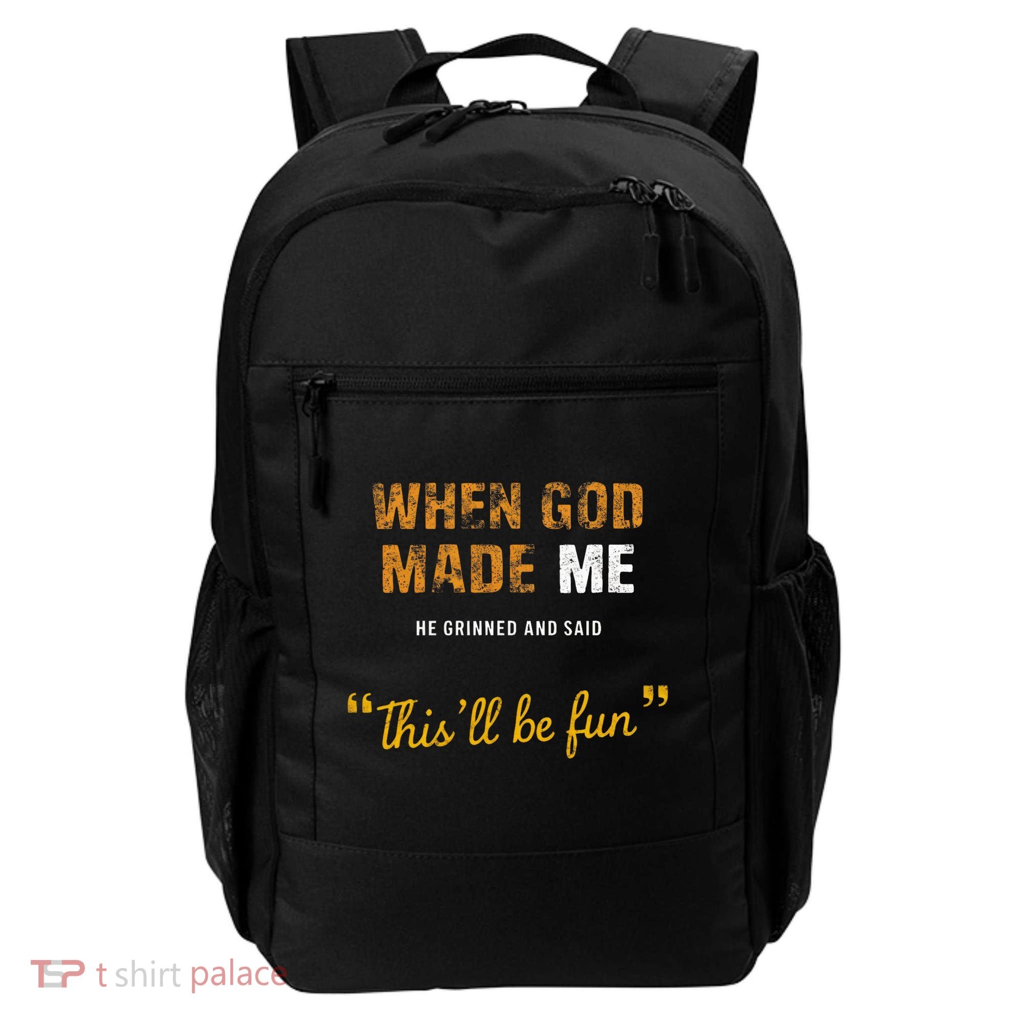 When God S Made Me He Grinned And Said This Befun Backpack