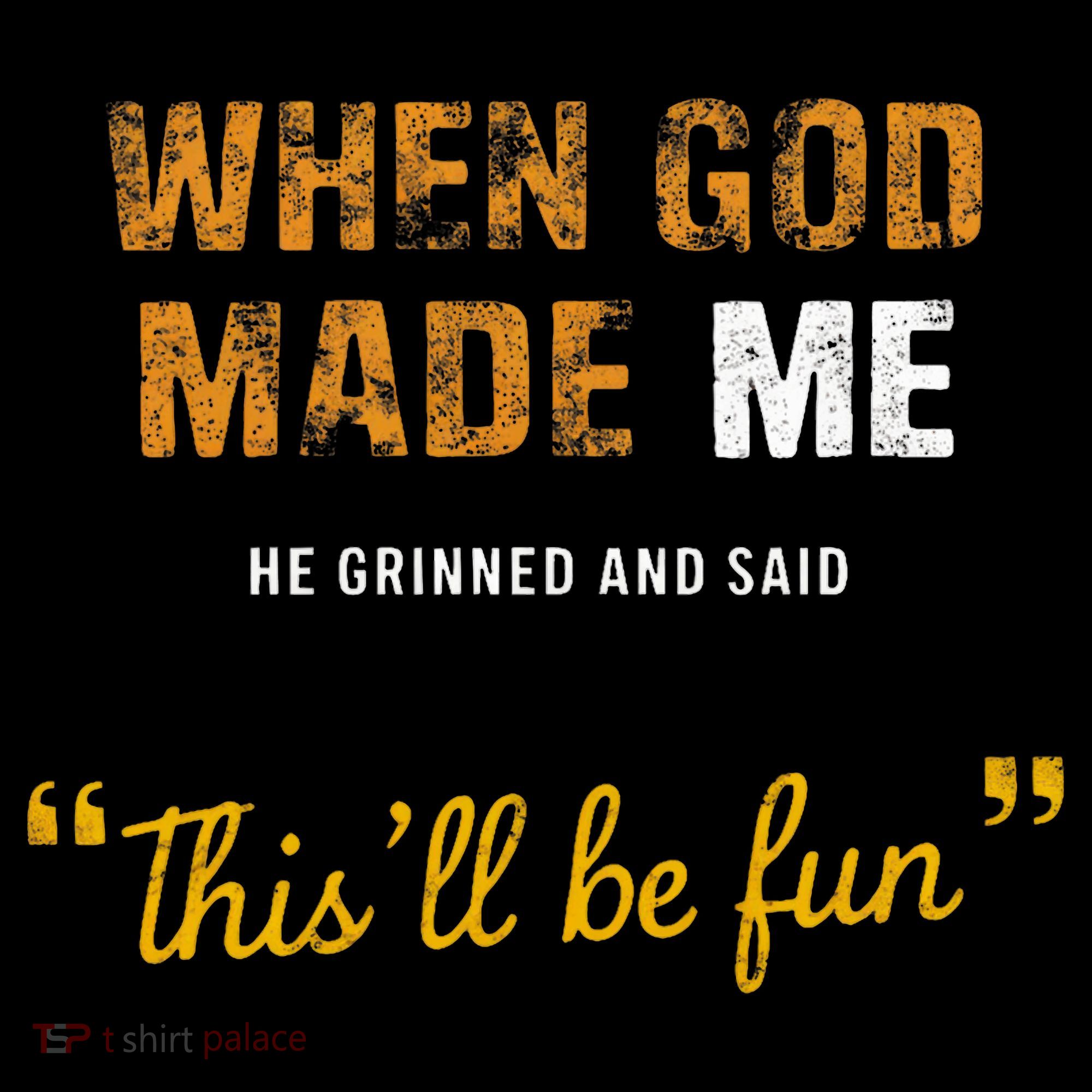 When God S Made Me He Grinned And Said This Befun Women's Hoodie
