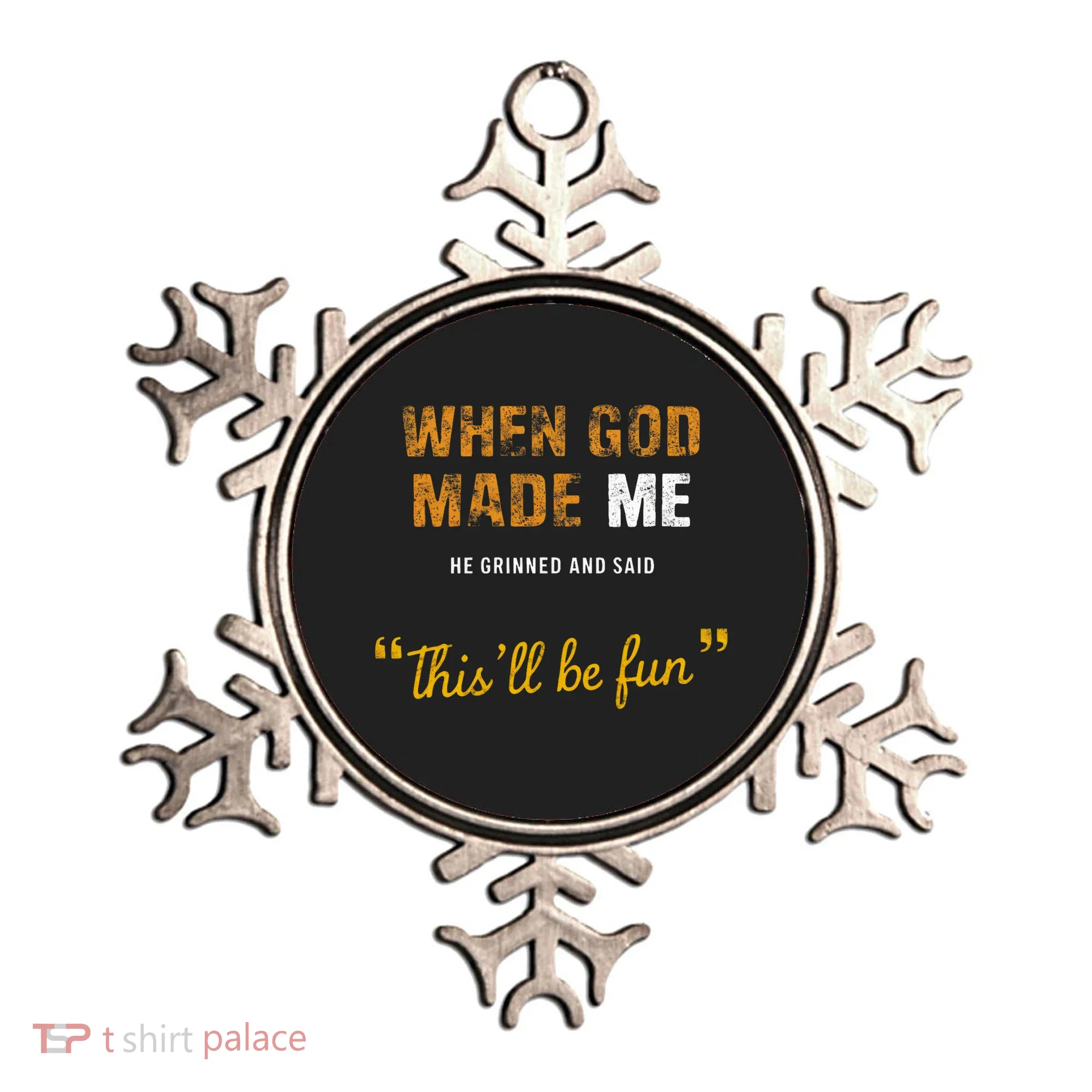 When God S Made Me He Grinned And Said This Befun Ornament