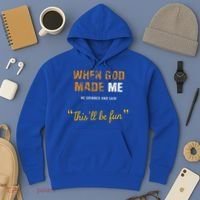 When God S Made Me He Grinned And Said This Befun Hoodie thumb 3