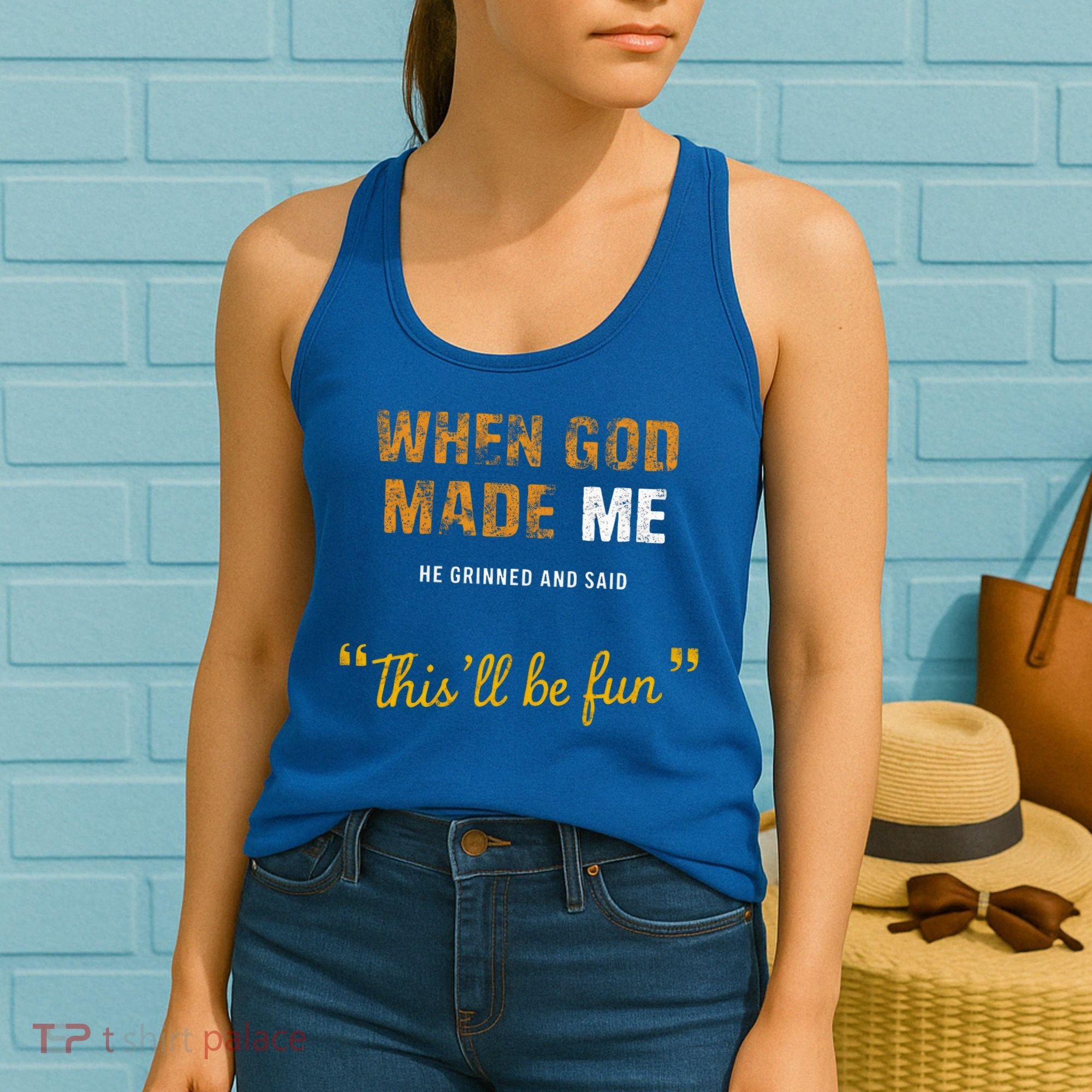 When God S Made Me He Grinned And Said This Befun Women's Tank Top