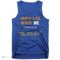 When God S Made Me He Grinned And Said This Befun Tank Top thumb 0