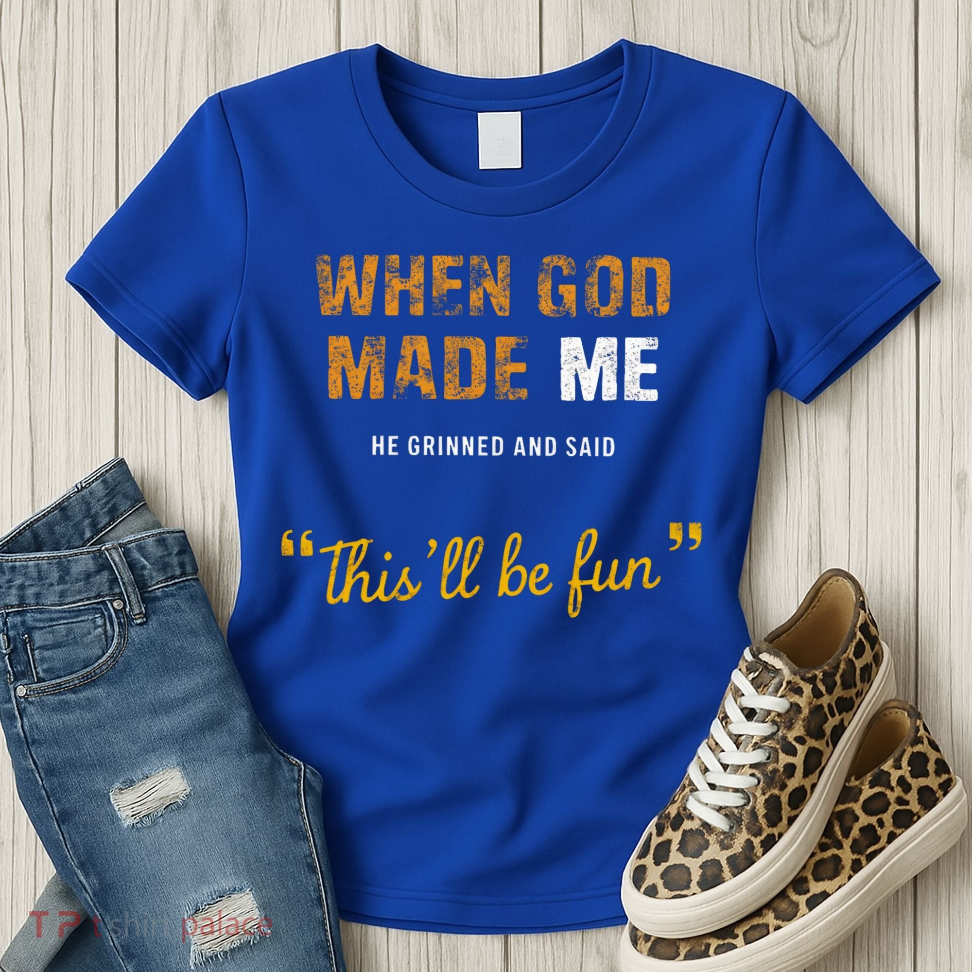 When God S Made Me He Grinned And Said This Befun Women's T-Shirt