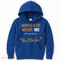 When God S Made Me He Grinned And Said This Befun Kids Hoodie thumb 0