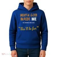 When God S Made Me He Grinned And Said This Befun Kids Hoodie thumb 4