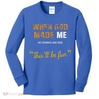 When God S Made Me He Grinned And Said This Befun Kids Long Sleeve Shirt thumb 0