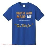 When God S Made Me He Grinned And Said This Befun Kids T-Shirt thumb 0