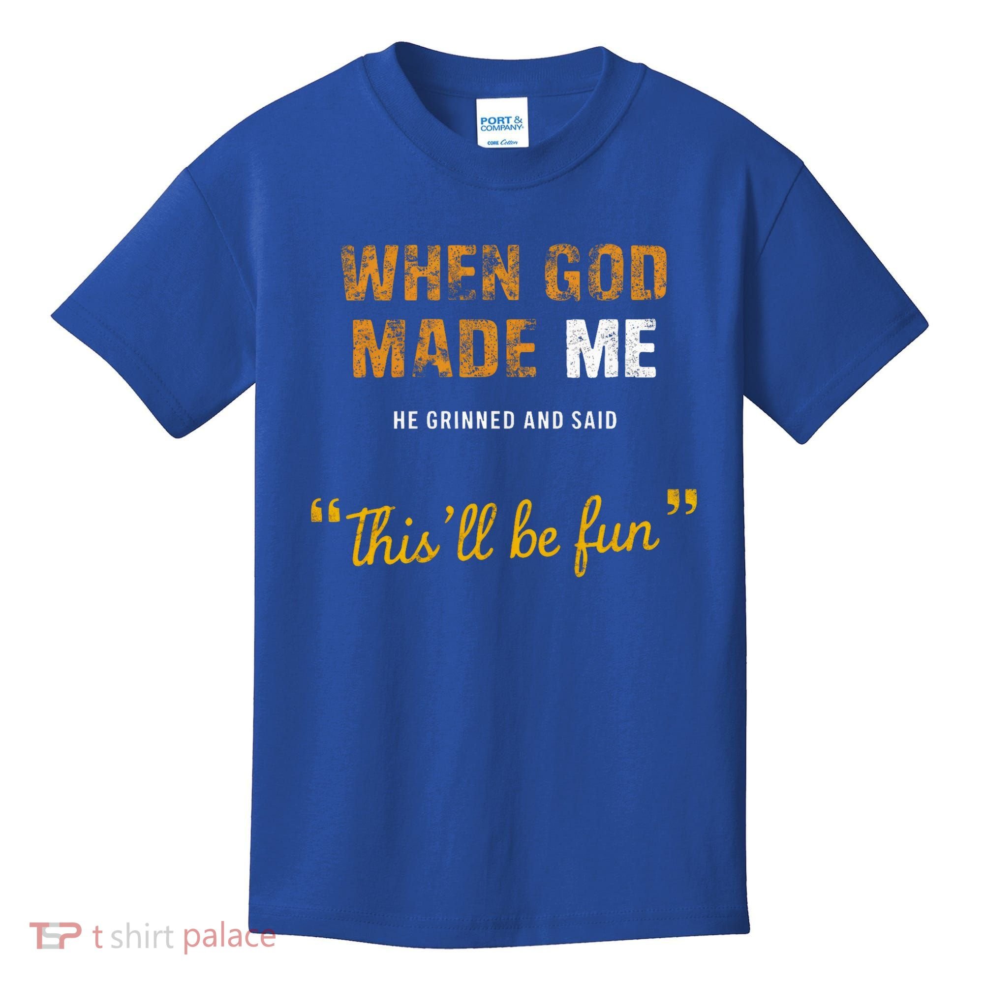 When God S Made Me He Grinned And Said This Befun Kids T-Shirt