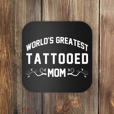 World'S Greatest Tattooed Mom Coaster
