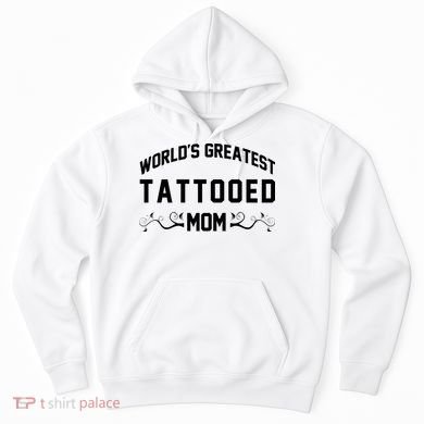 World'S Greatest Tattooed Mom Hoodie