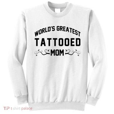 World'S Greatest Tattooed Mom Sweatshirt