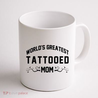 World'S Greatest Tattooed Mom Coffee Mug back