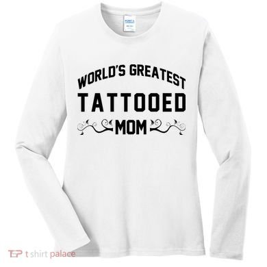 World'S Greatest Tattooed Mom Women's Long Sleeve Shirt