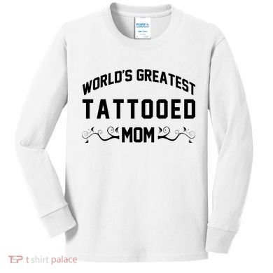 World'S Greatest Tattooed Mom Kids Long Sleeve Shirt