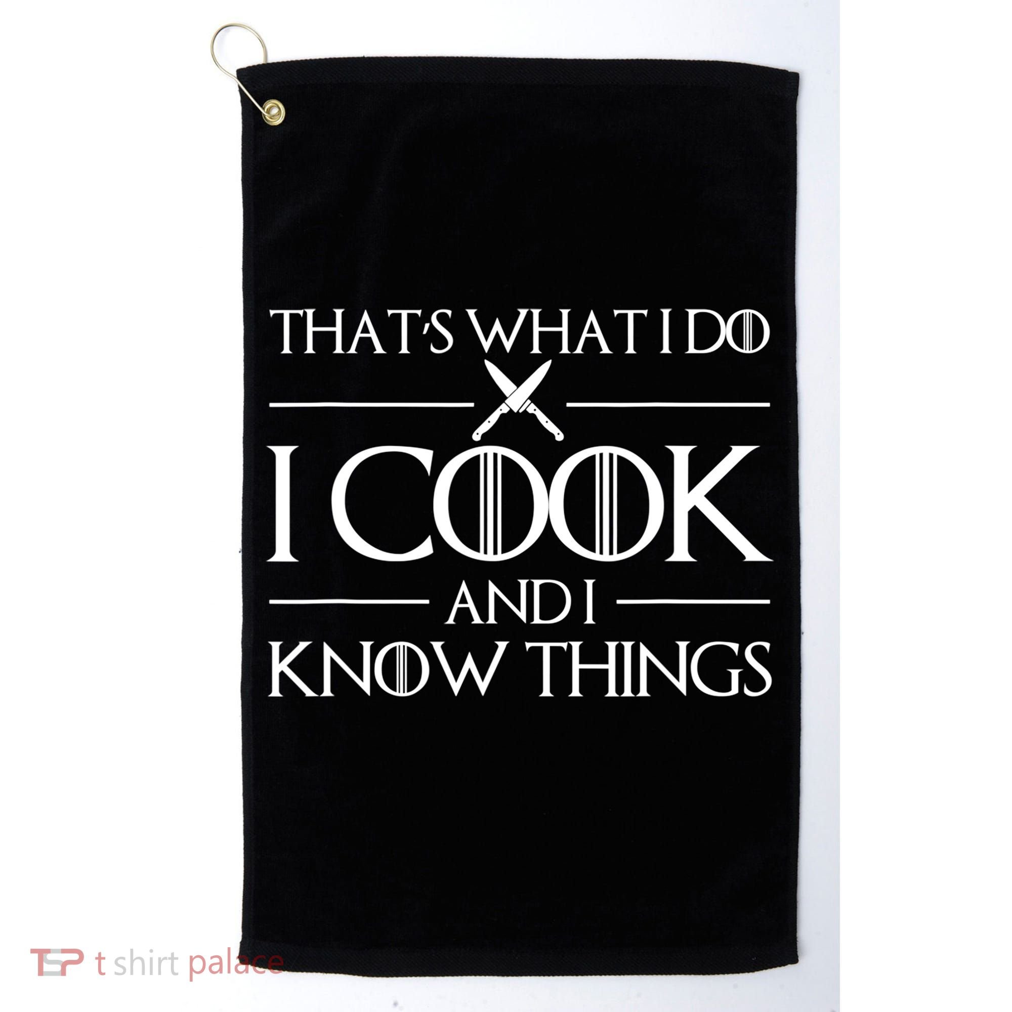 Womens Gift Thats What I Do I Cook And I Know Things Gift For Chef Cooking Lover Golf Towel