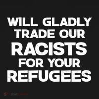 Will Gladly Trade Our Racists For Your Refugees Ornament thumb 1