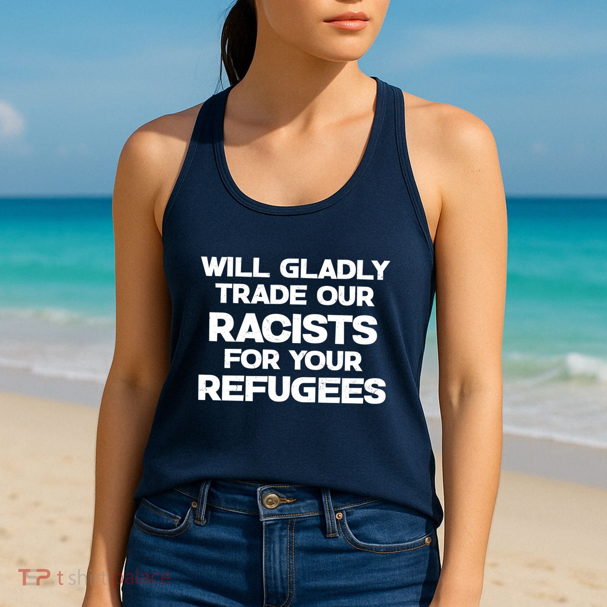 Will Gladly Trade Our Racists For Your Refugees Women's Tank Top