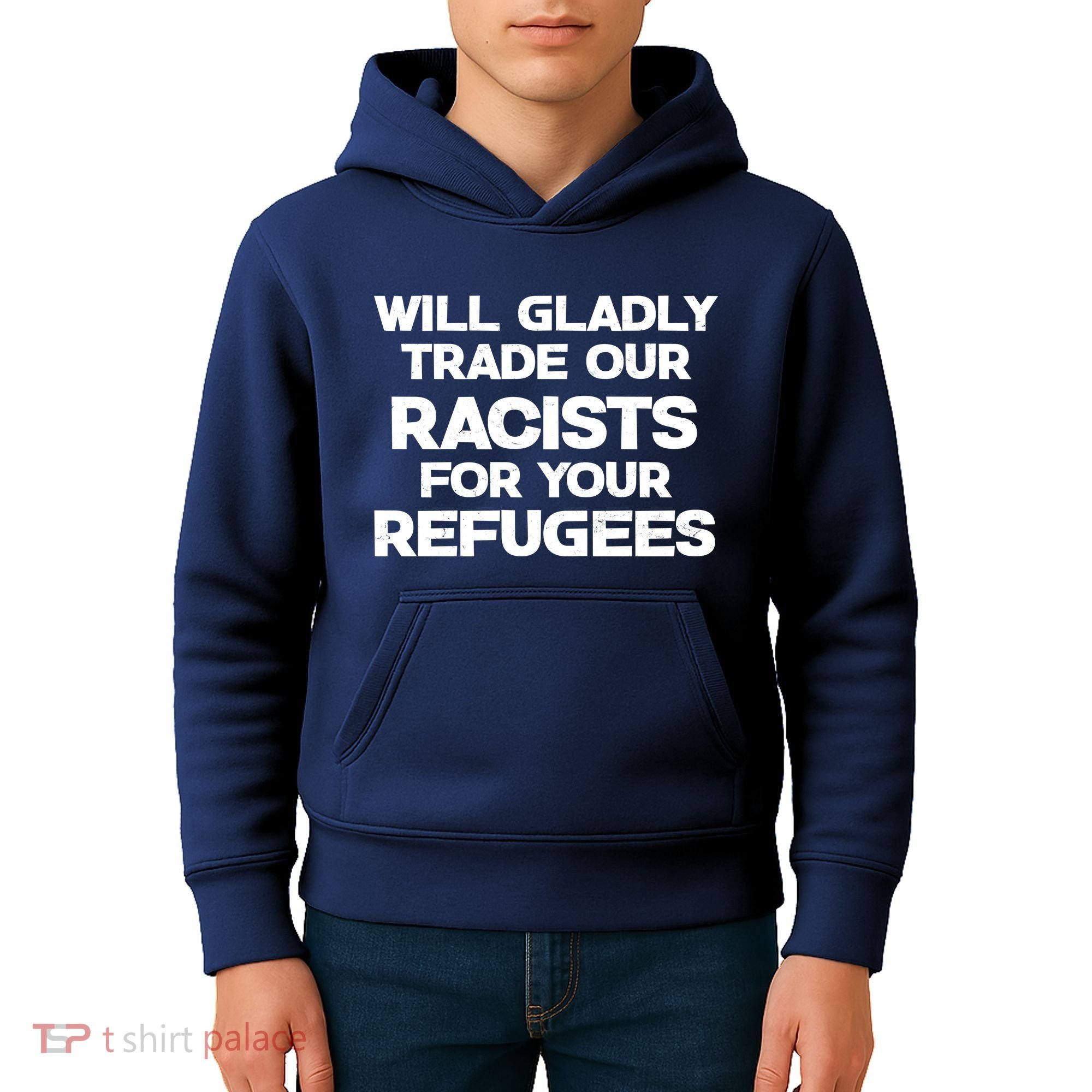 Will Gladly Trade Our Racists For Your Refugees Kids Hoodie