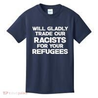 Will Gladly Trade Our Racists For Your Refugees Kids T-Shirt thumb 0