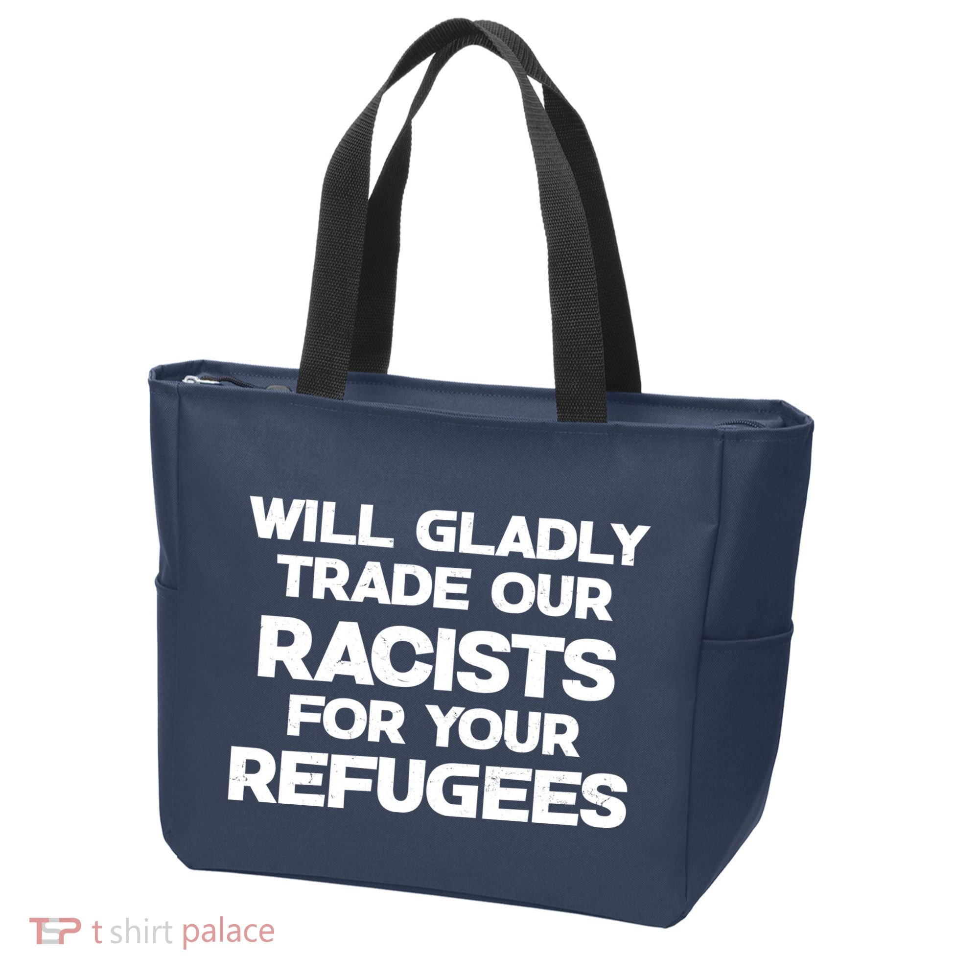 Will Gladly Trade Our Racists For Your Refugees Tote Bag