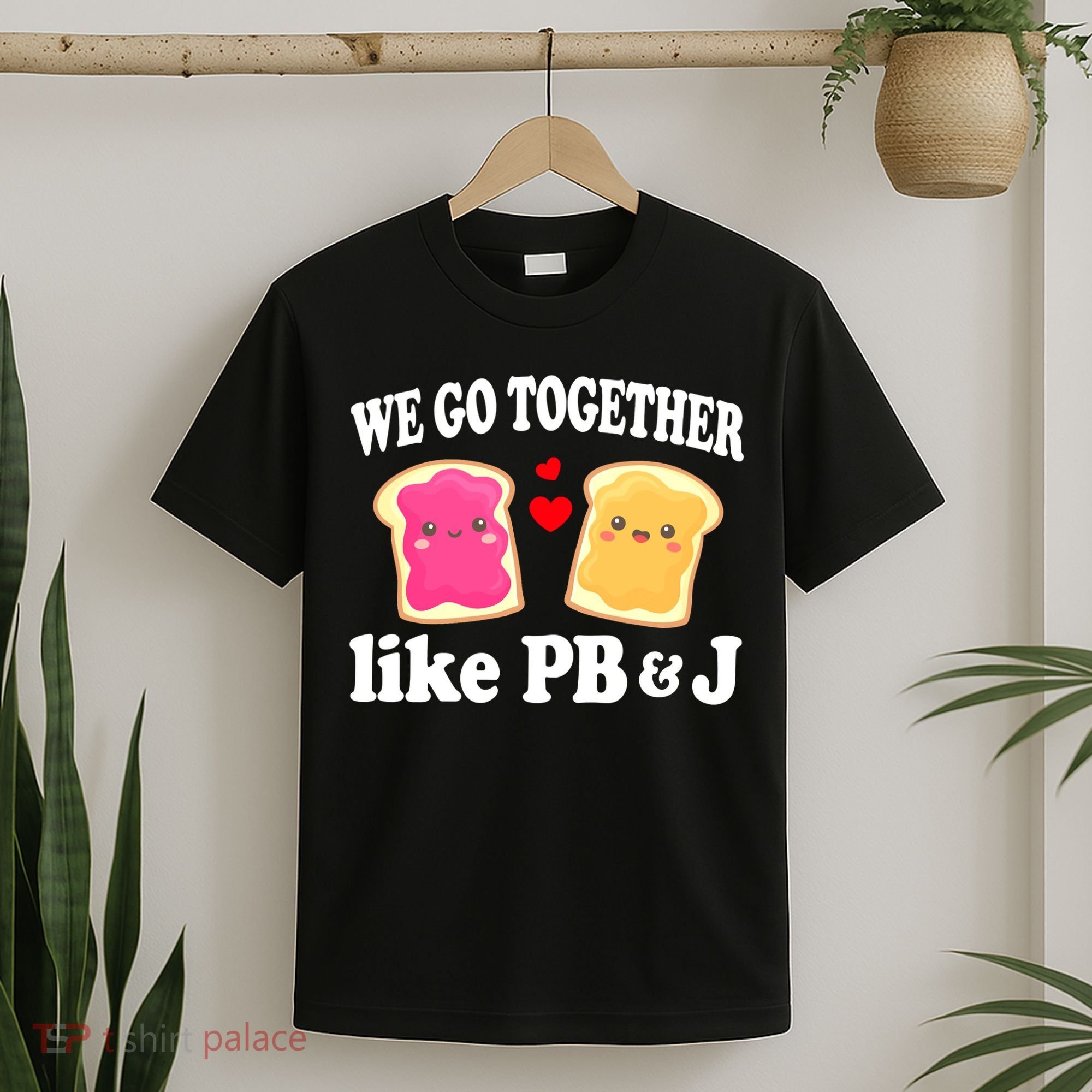 We Go Together Like PB & J - Peanut Butter and Jelly T-Shirt