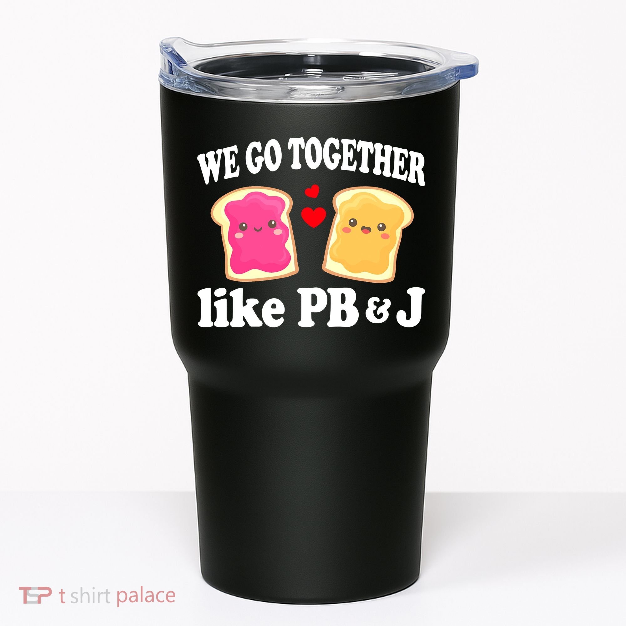 We Go Together Like PB & J - Peanut Butter and Jelly Tumbler