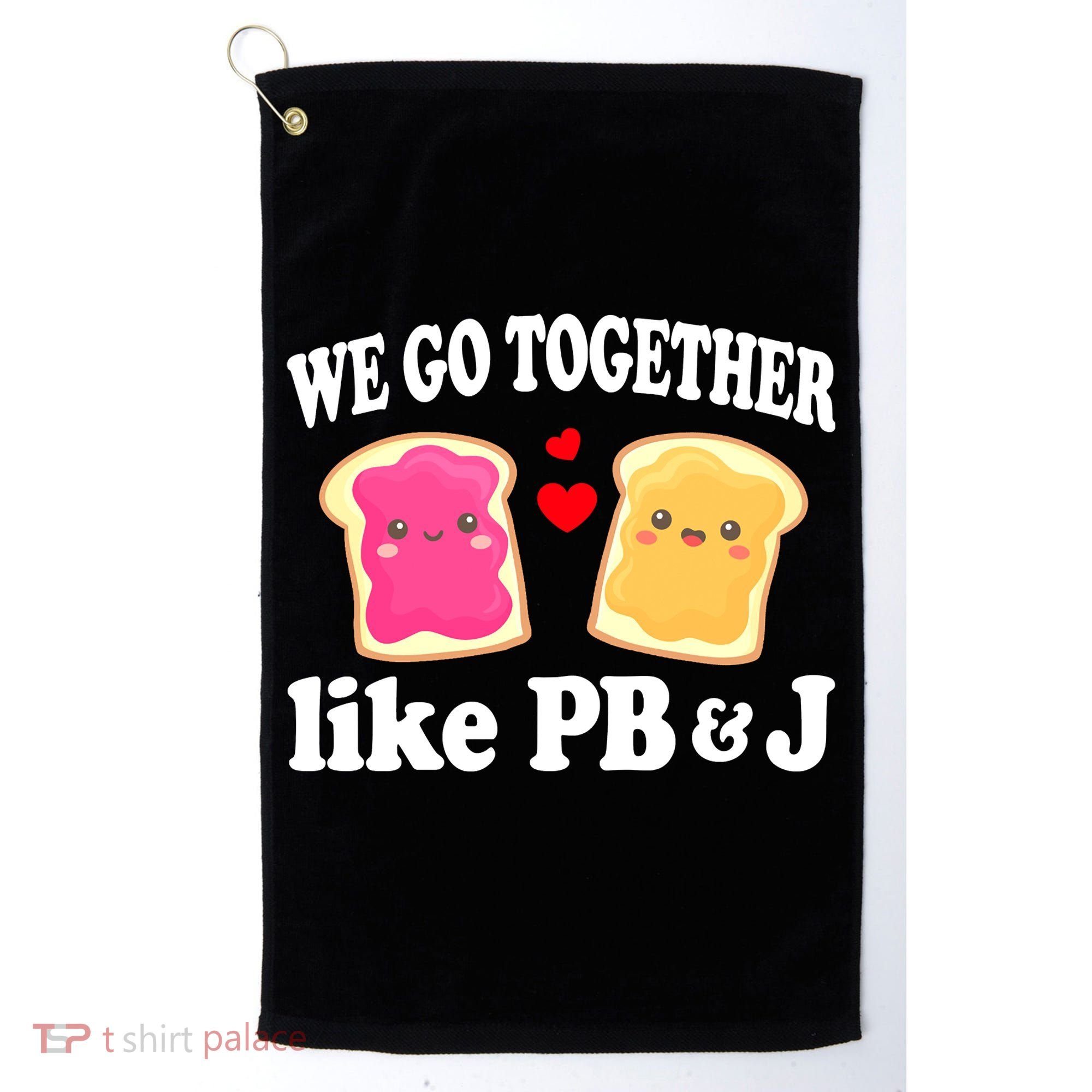 We Go Together Like PB & J - Peanut Butter and Jelly Golf Towel