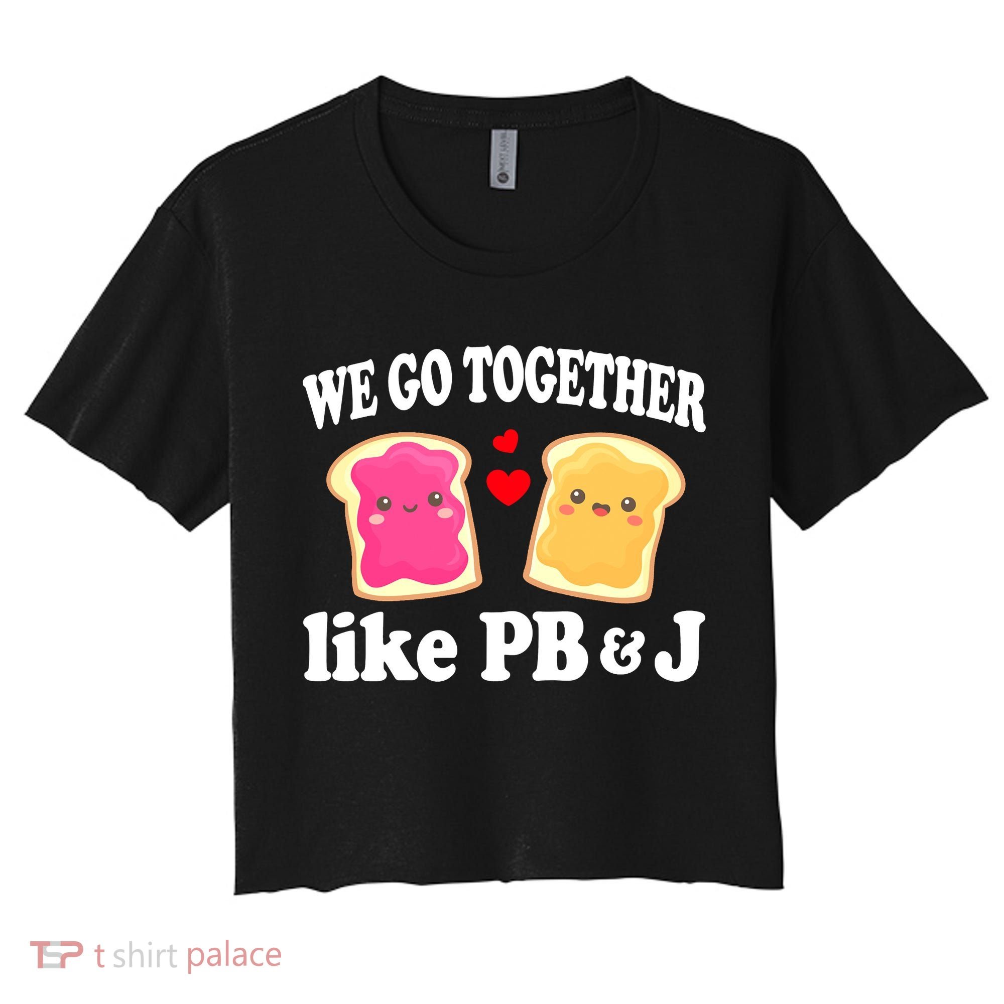 We Go Together Like PB & J - Peanut Butter and Jelly Women's Crop Top Tee