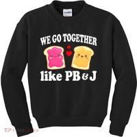 We Go Together Like PB & J - Peanut Butter and Jelly Kids Sweatshirt thumb 0