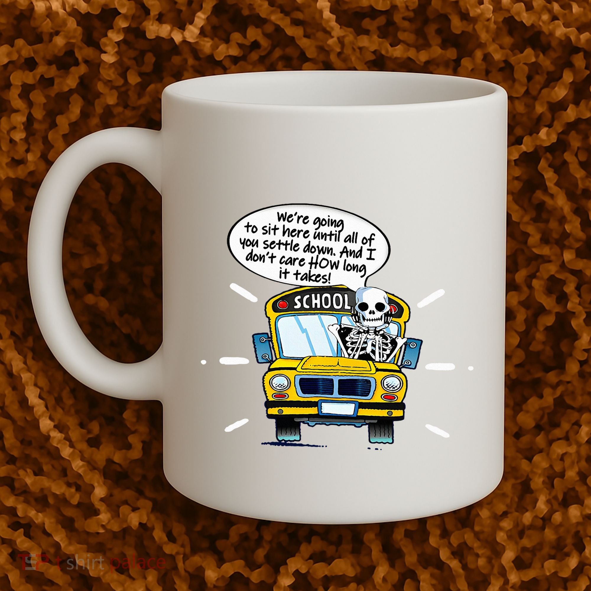 WeRe Going To Sit Here Until All Of You Settle Down Coffee Mug
