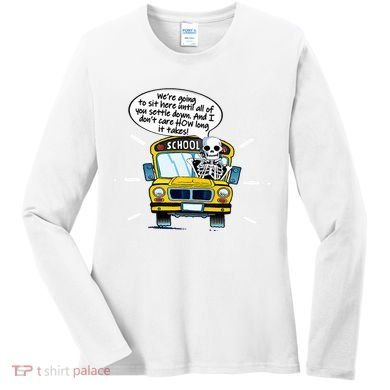 WeRe Going To Sit Here Until All Of You Settle Down Women's Long Sleeve Shirt