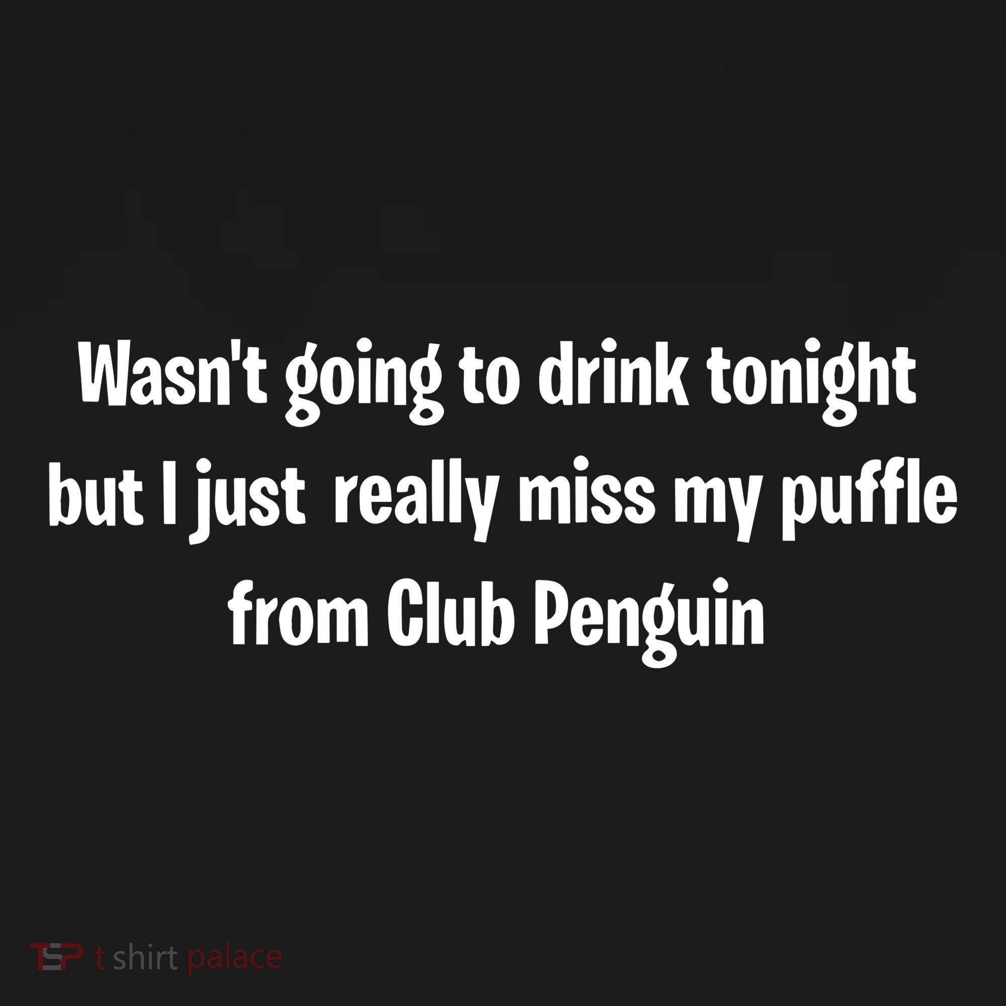 Wasnt Going To Drink Tonight But I Really Miss My Puffle From Club Pengui Women's Hoodie