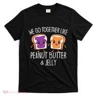 We Go Together Like Peanut Butter & Jelly Couple T-Shirt thumb 0
