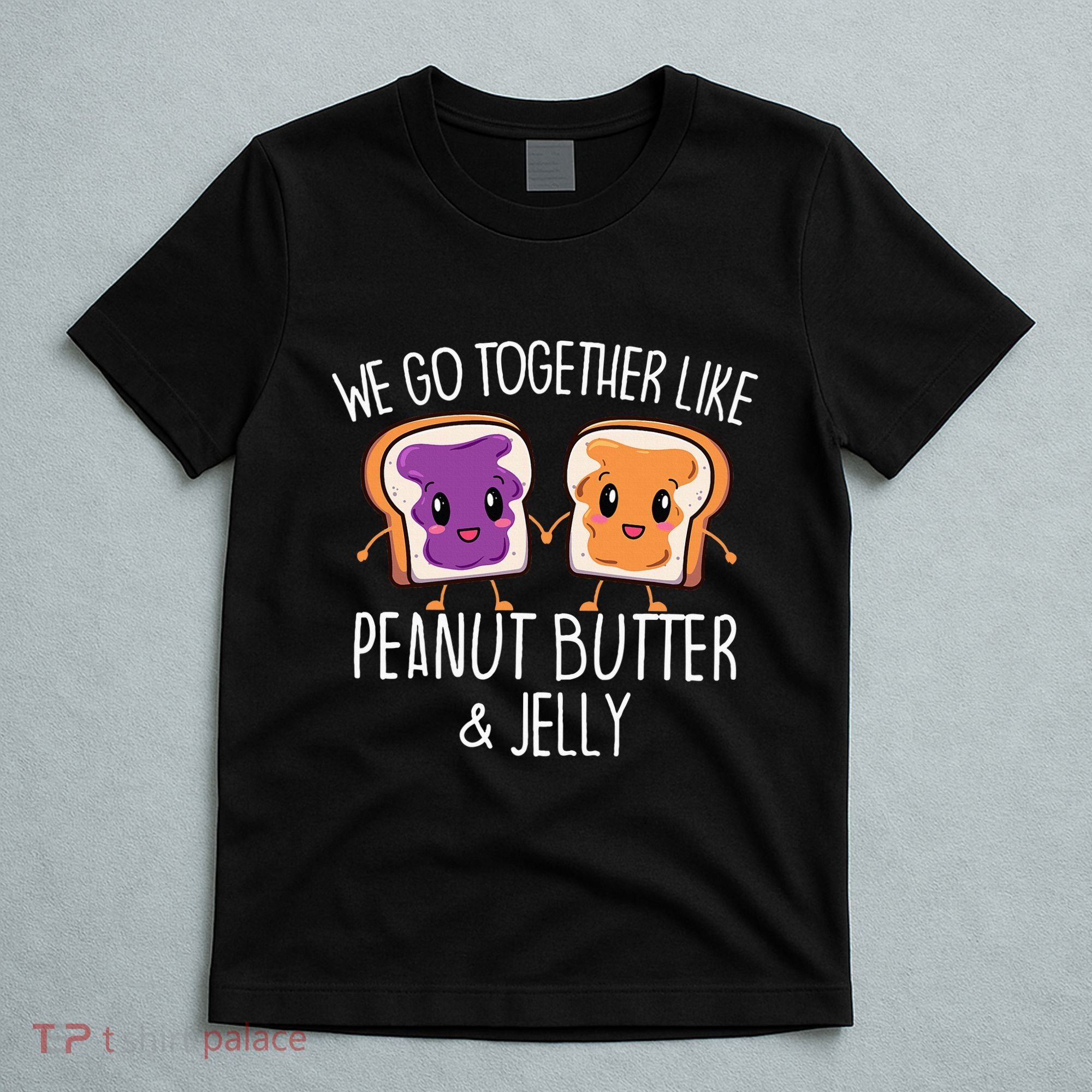 We Go Together Like Peanut Butter & Jelly Couple T-Shirt
