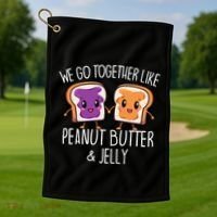 We Go Together Like Peanut Butter & Jelly Couple Golf Towel thumb 1