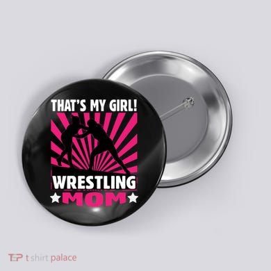 Wrestling Gift - That's My - Wrestling Mom Gift Button